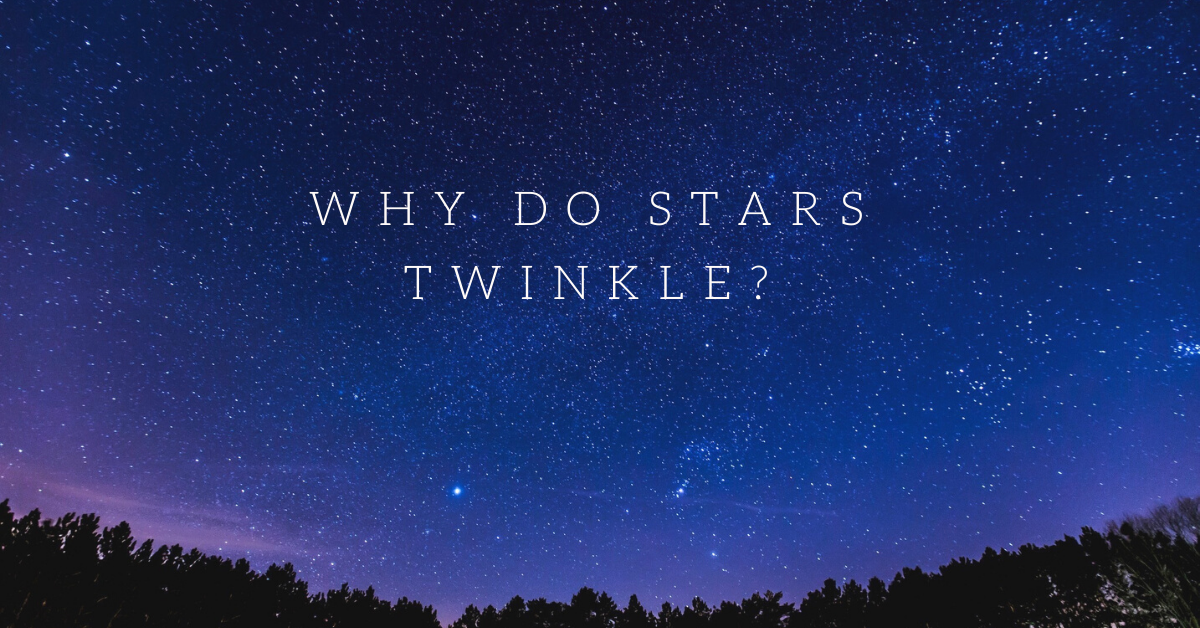 Why Do Stars Twinkle At Night Class 10